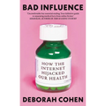 Bad Influence: How the Internet Hijacked Our Health