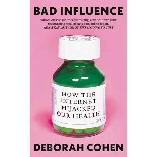 Bad Influence: How the Internet Hijacked Our Health