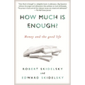 How Much is Enough?: Money and the Good Life