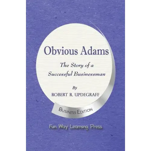 Obvious Adams -- The Story of a Successful Businessman: New Business Edition