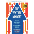 The Venture Mindset: How to Make Smarter Bets and Achieve Extraordinary Growth
