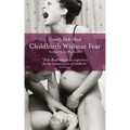 Childbirth Without Fear: The Principles and Practice of Natural Childbirth