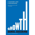 Growth: A History and a Reckoning