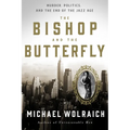 The Bishop and the Butterfly: Murder, Politics, and the End of the Jazz Age