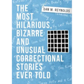 The Most Hilarious, Bizarre and Unusual Correctional Stories Ever Told