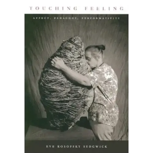 Touching Feeling: Affect, Pedagogy, Performativity