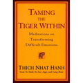 Taming the Tiger Within: Meditations on Transforming Difficult Emotions