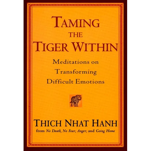 Taming the Tiger Within: Meditations on Transforming Difficult Emotions