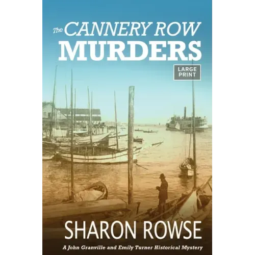 The Cannery Row Murders: A John Granville & Emily Turner Historical Mystery