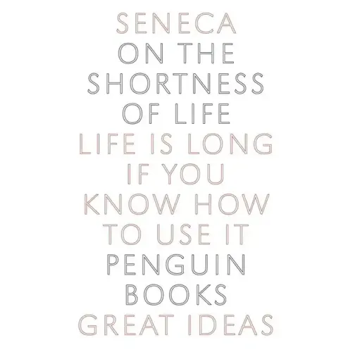 On the Shortness of Life: Life Is Long If You Know How to Use It