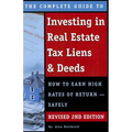 The Complete Guide to Investing in Real Estate Tax Liens & Deeds: How to Earn High Rates of Return - Safely Revised 2nd Edition