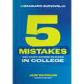 The Graduate Survival Guide: 5 Mistakes You Can't Afford to Make in College