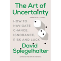 The Art of Uncertainty: How to Navigate Chance, Ignorance, Risk and Luck