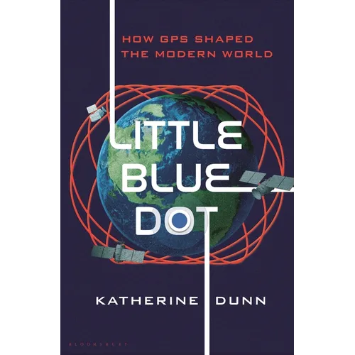 Little Blue Dot: How GPS Shaped the Modern World