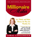The Millionaire Maker: Act, Think, and Make Money the Way the Wealthy Do