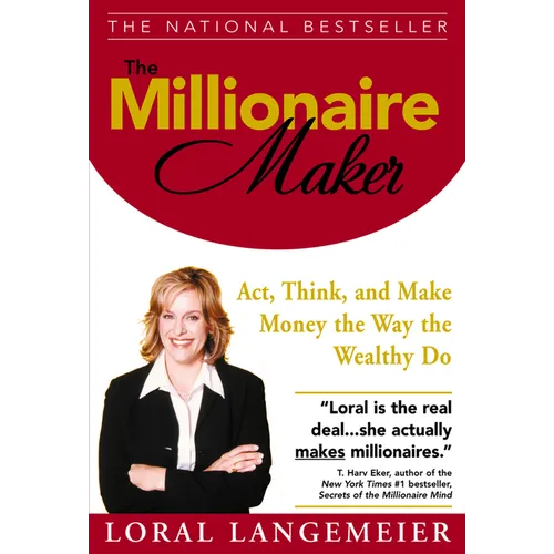 The Millionaire Maker: Act, Think, and Make Money the Way the Wealthy Do