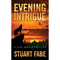 Evening Intrigue: A Clay Arnold Thriller
