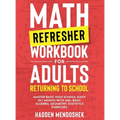 Math Refresher Workbook for Adults Returning to School: Master Basic High School Math in 1 Month With 500+ Basic Algebra, Geometry, Statistics Exercis