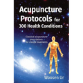 Acupuncture Protocols for 300 Health Conditions: Classical acupuncture prescriptions for clinical treatments