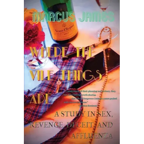 Where the Vile Things Are: A Study in Sex, Revenge, Deceit, and Affluenza