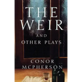The Weir and Other Plays