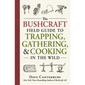 The Bushcraft Field Guide to Trapping, Gathering, and Cooking in the Wild