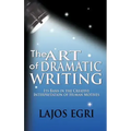 The Art Of Dramatic Writing: Its Basis In The Creative Interpretation Of Human Motives