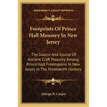 Footprints of Prince Hall Masonry in New Jersey: The Source and Course of Ancient Craft Masonry Among Prince Hall Freemasons in New Jersey in the Nine