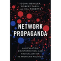 Network Propaganda: Manipulation, Disinformation, and Radicalization in American Politics