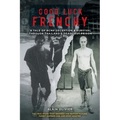 Good Luck Frenchy: A Tale of RCMP Deception & Survival Through Thailand's Deadliest Prison