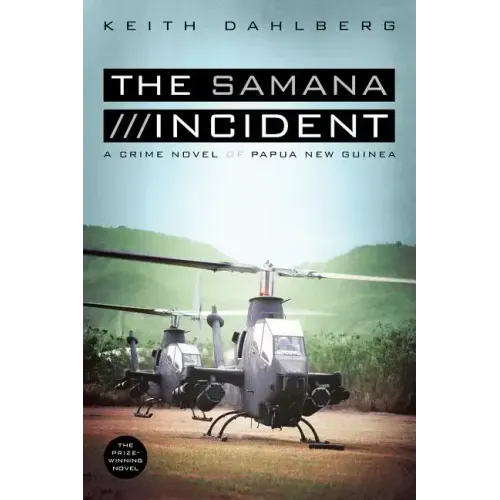 The Samana Incident: A Crime Novel of Papua New Guinea