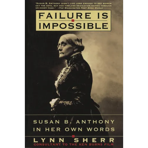 Failure is Impossible: Susan B. Anthony in Her Own Words