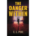 The Danger Within: An Espionage Thriller