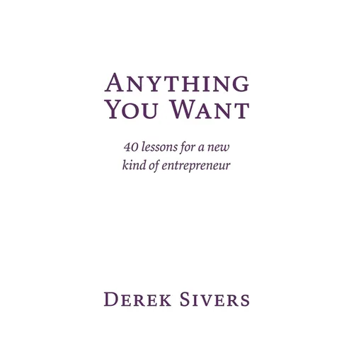 Anything You Want: 40 lessons for a new kind of entrepreneur
