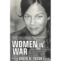 Women In War: A Gripping Collection of the Untold True Stories of History's Bravest Women Warriors