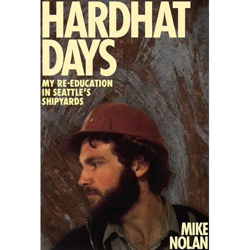 Hardhat Days: My Re-Education in Seattle's Shipyards