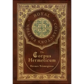 The Corpus Hermeticum (Royal Collector's Edition) (Case Laminate Hardcover with Jacket)