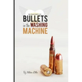 Bullets in the Washing Machine
