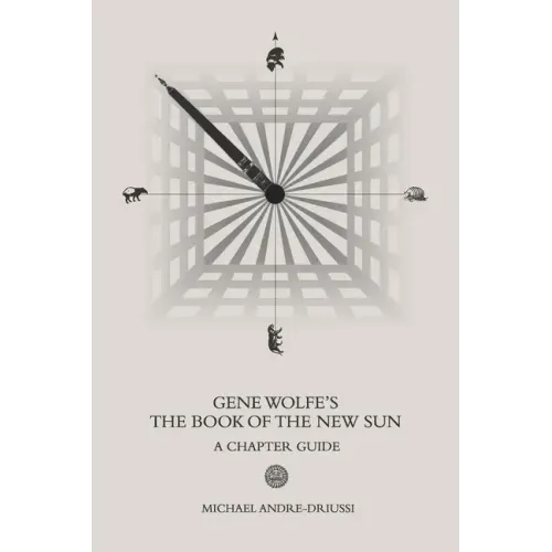 Gene Wolfe's The Book of the New Sun: A Chapter Guide
