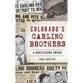 Colorado's Carlino Brothers: A Bootlegging Empire