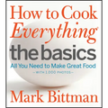 How to Cook Everything: The Basics: All You Need to Make Great Food--With 1,000 Photos: A Beginner Cookbook