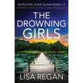 The Drowning Girls: A totally addictive crime thriller and mystery novel packed with nail-biting suspense