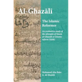 Al-Ghazali the Islamic Reformer: An evaluative study of the attempts of Imam al-Ghazali at Islamic Reform (Islah)