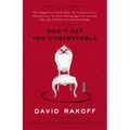 Don't Get Too Comfortable: The Indignities of Coach Class, the Torments of Low Thread Count, the Never- Ending Quest for Artisanal Olive Oil, and Othe