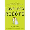 Love and Sex with Robots: The Evolution of Human-Robot Relationships