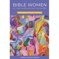 Bible Women: All Their Words and Why They Matter: Expanded Second Edition