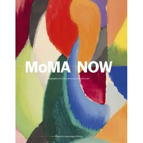 Moma Now: Highlights from the Museum of Modern Art, New York