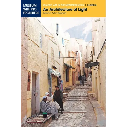 An Architecture of Light: Islamic Art in Algeria