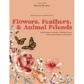 Watercolor Workbook: Flowers, Feathers, and Animal Friends: 25 Beginner-Friendly Projects on Premium Watercolor Paper