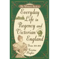 Writers Guide To Everyday Life In Regency & Victorian England